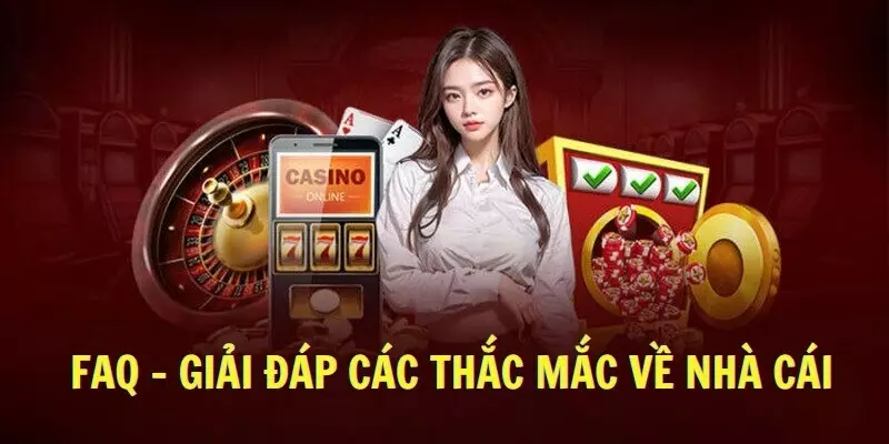 FAQ - Giải đáp các thắc mắc về nhà cái 