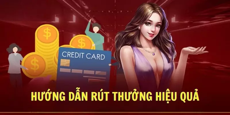 Hướng dẫn rút thưởng hiệu quả